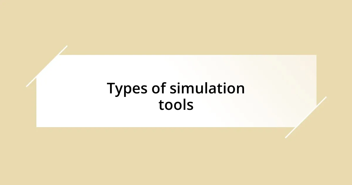 Types of simulation tools