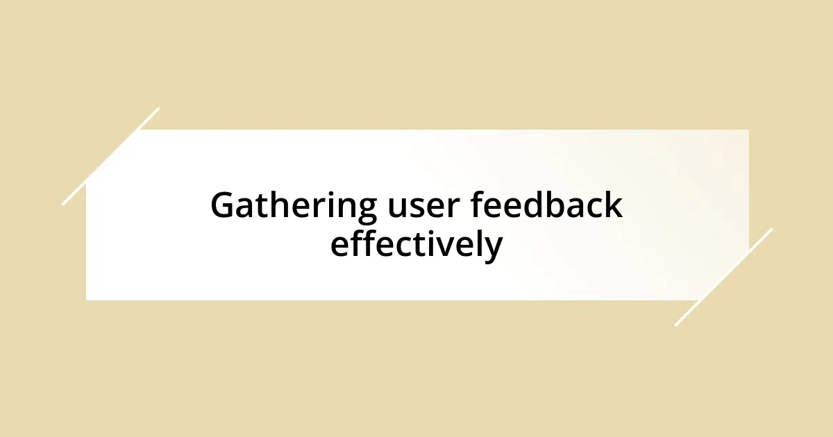 Gathering user feedback effectively