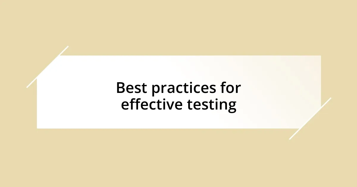 Best practices for effective testing