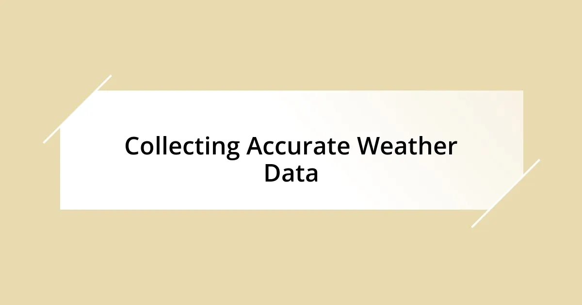 Collecting Accurate Weather Data