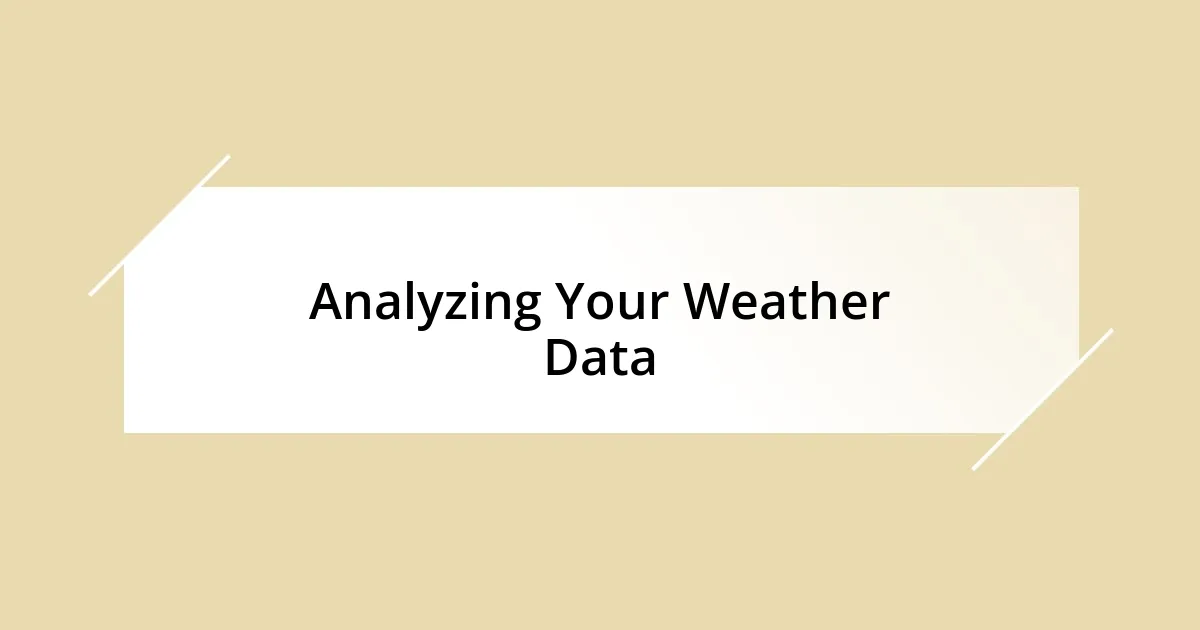 Analyzing Your Weather Data