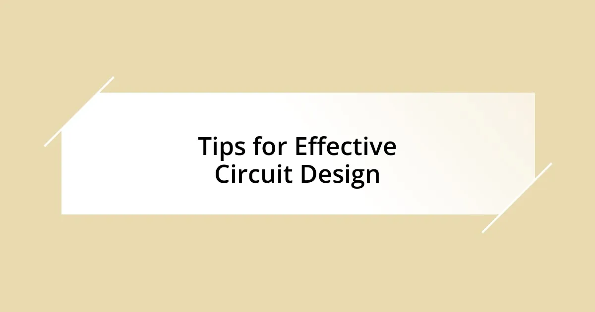 Tips for Effective Circuit Design