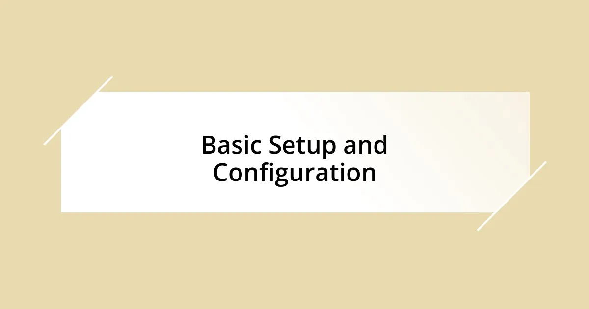 Basic Setup and Configuration