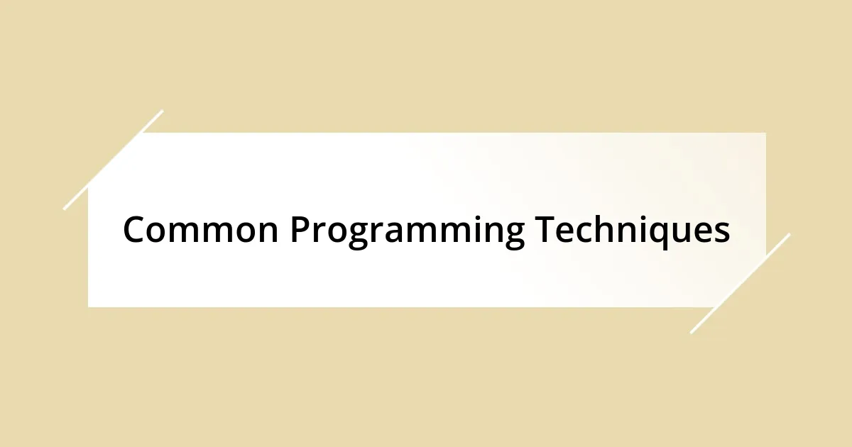 Common Programming Techniques