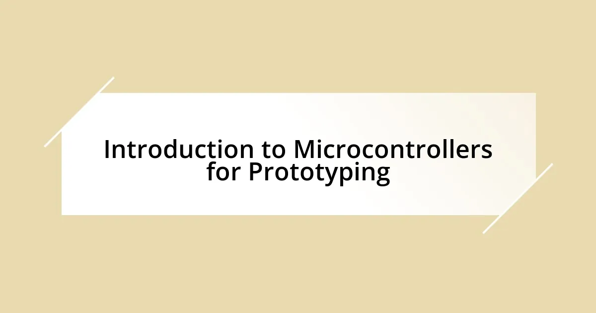 Introduction to Microcontrollers for Prototyping