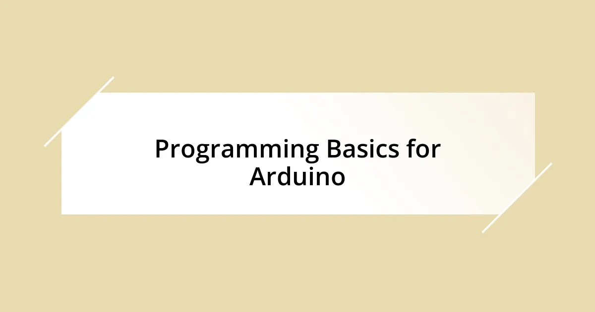 Programming Basics for Arduino