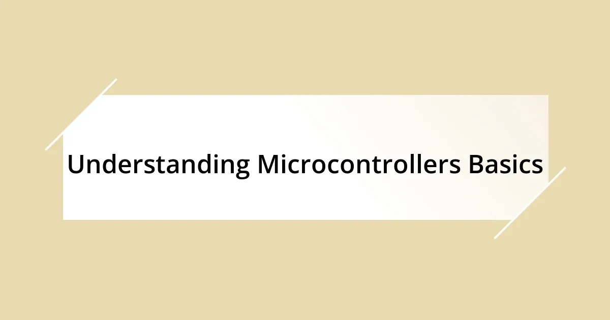 Understanding Microcontrollers Basics