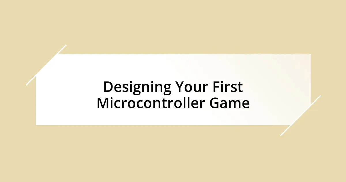 Designing Your First Microcontroller Game