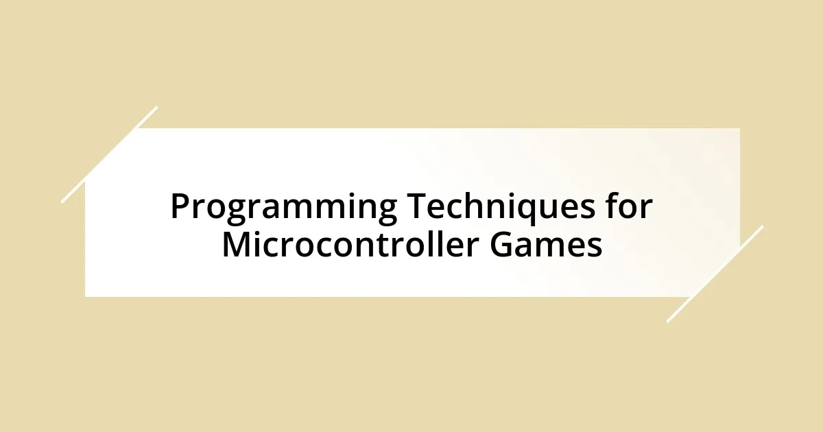 Programming Techniques for Microcontroller Games