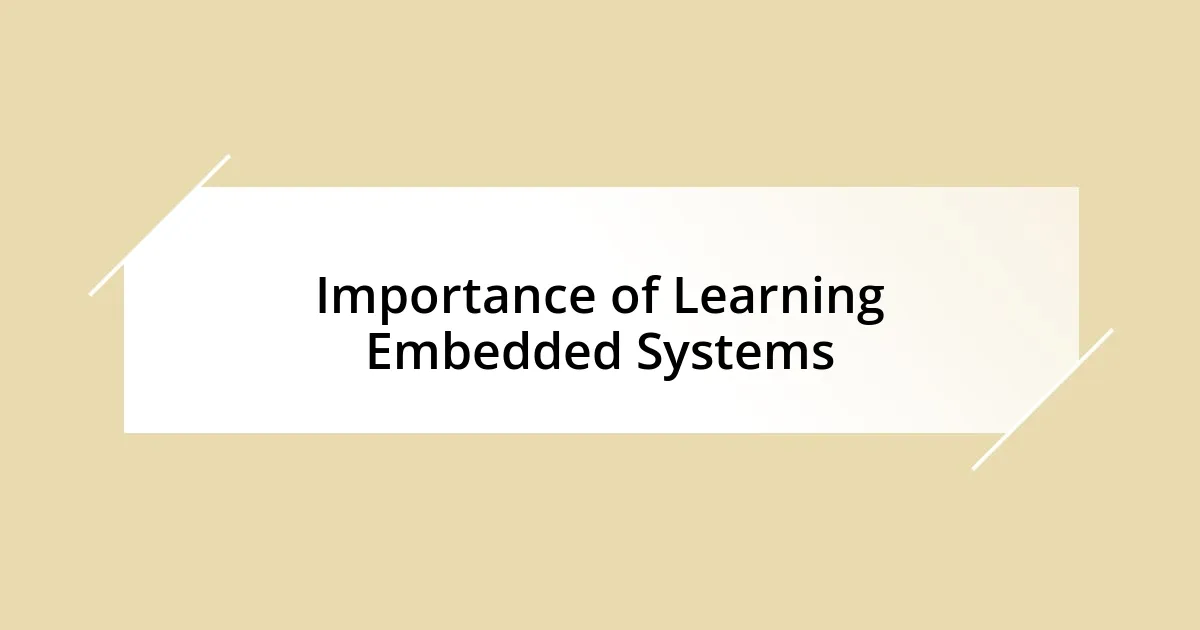 Importance of Learning Embedded Systems