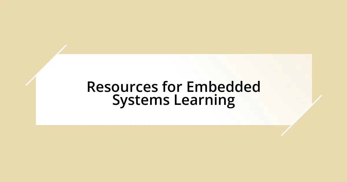 Resources for Embedded Systems Learning