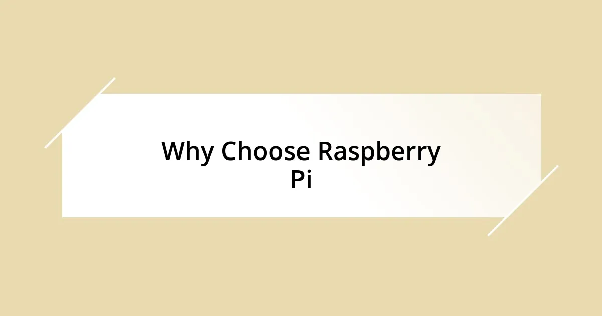 Why Choose Raspberry Pi