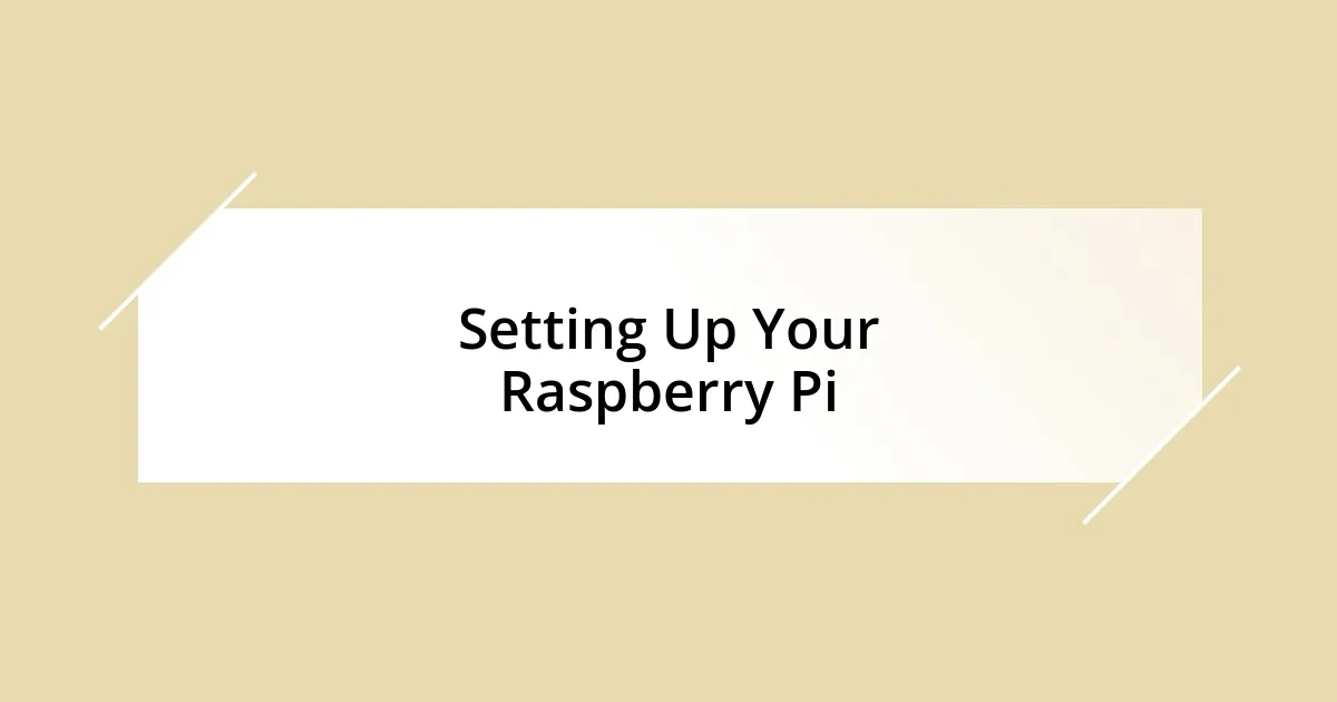 Setting Up Your Raspberry Pi