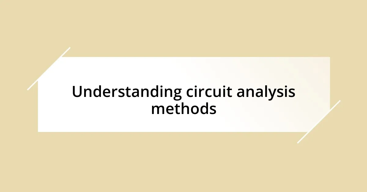 Understanding circuit analysis methods