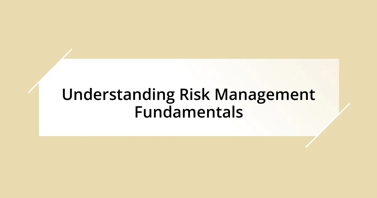 Understanding Risk Management Fundamentals