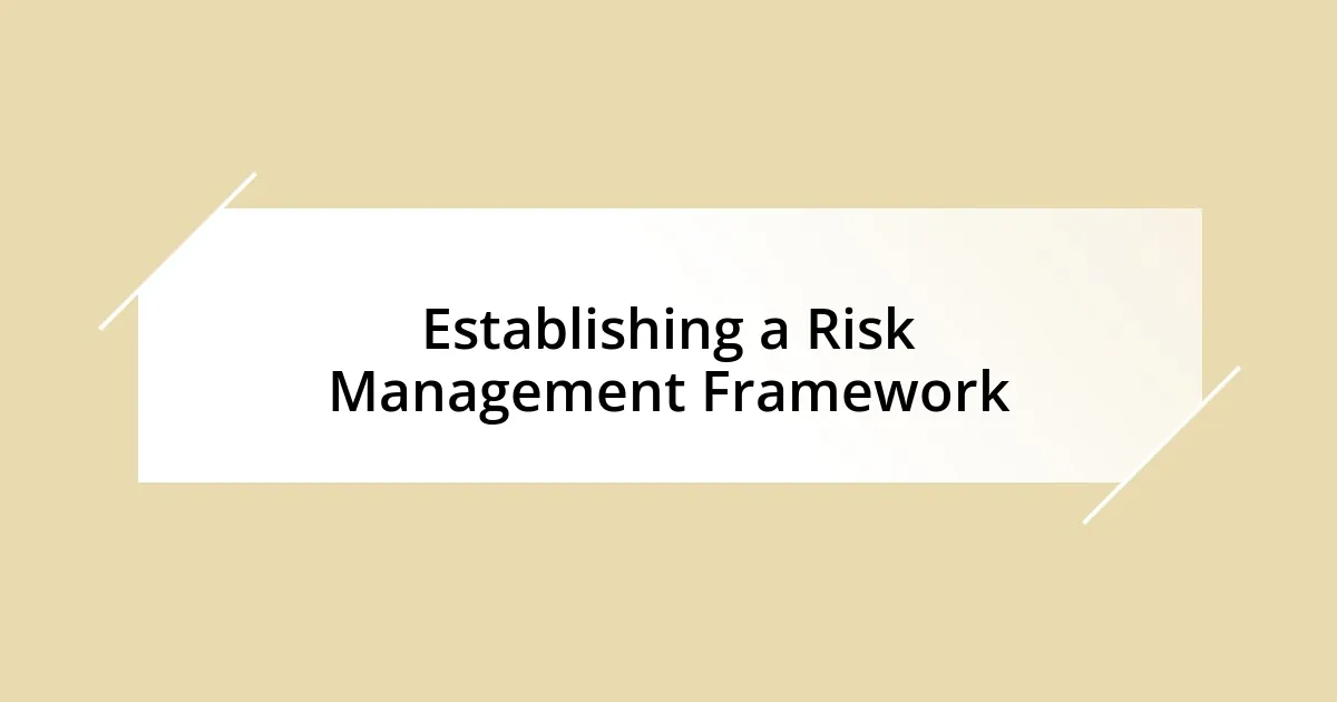 Establishing a Risk Management Framework