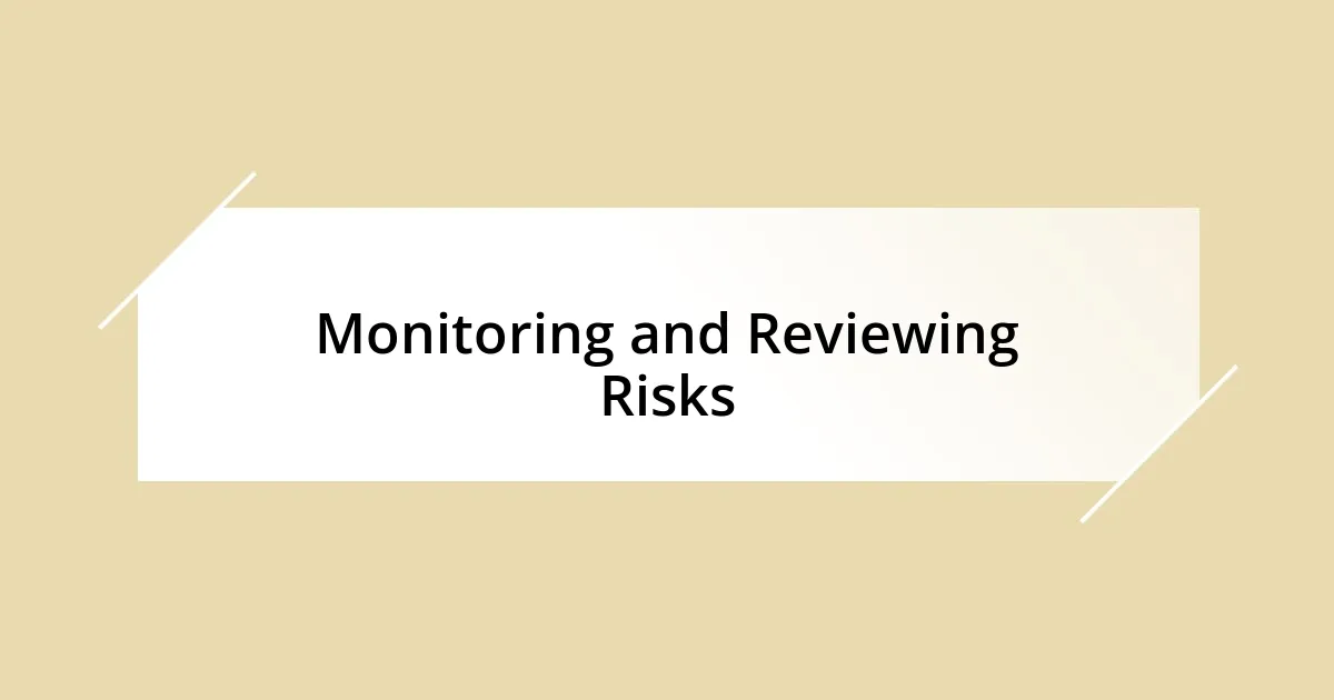 Monitoring and Reviewing Risks