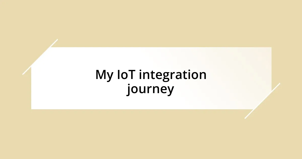 My IoT integration journey