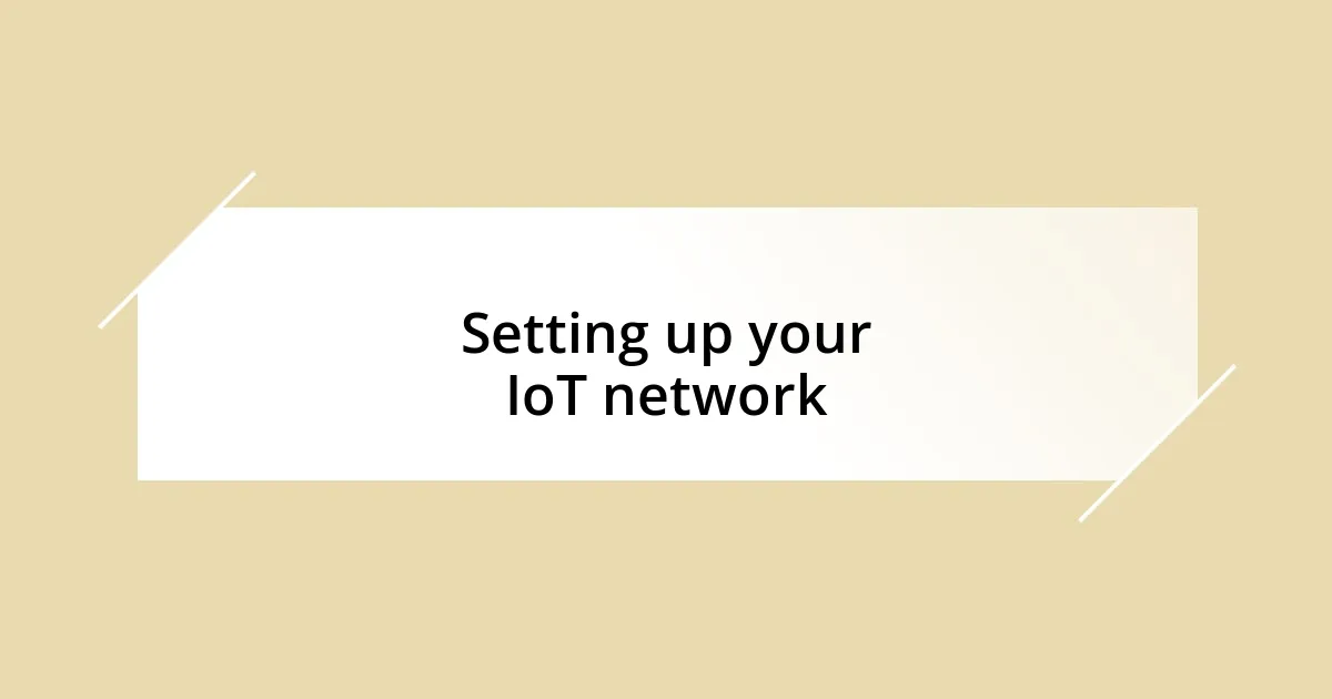 Setting up your IoT network