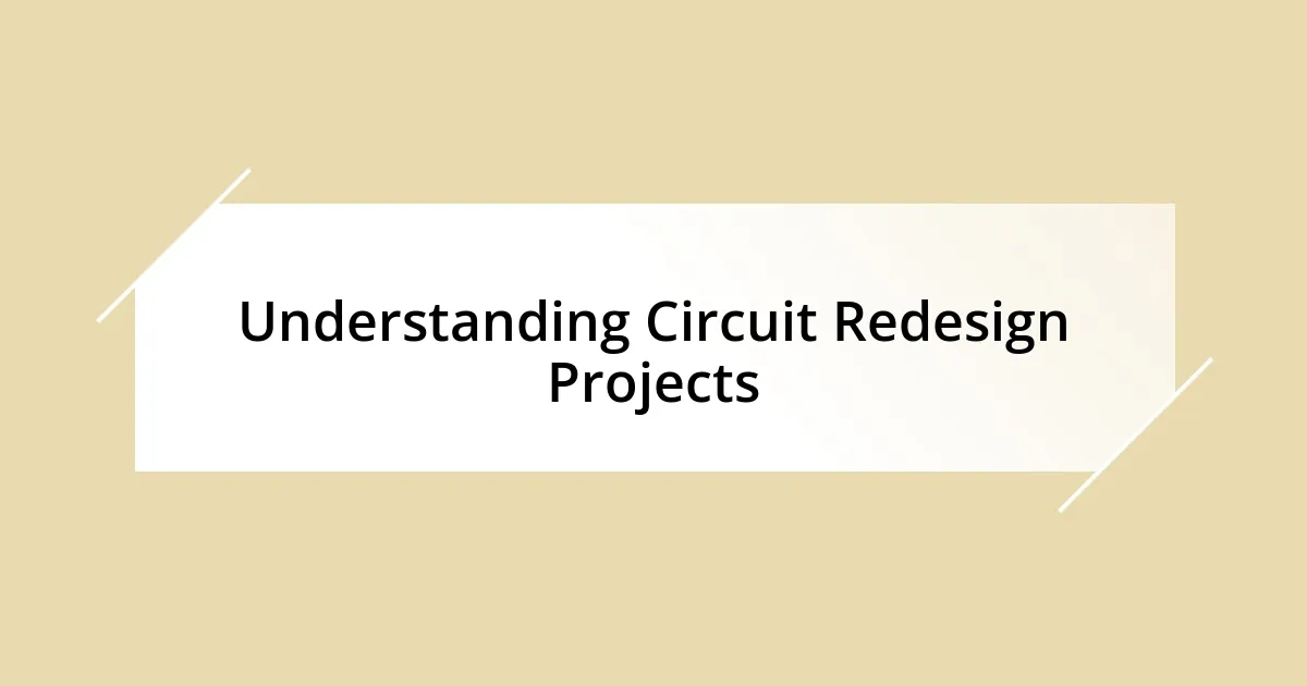 Understanding Circuit Redesign Projects