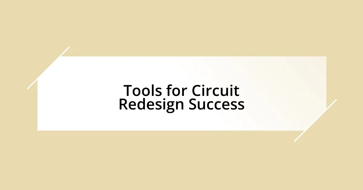 Tools for Circuit Redesign Success