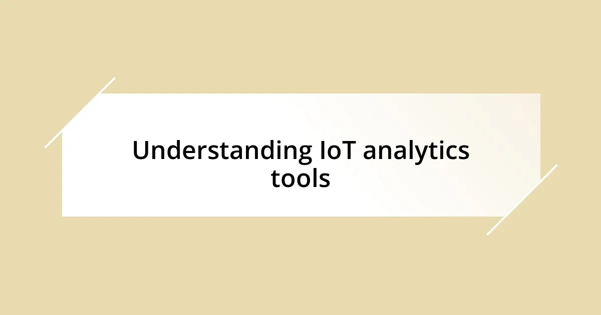 Understanding IoT analytics tools