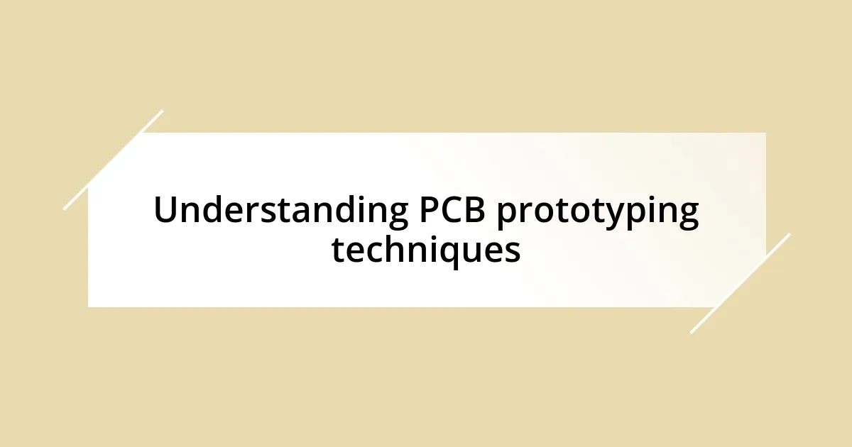 Understanding PCB prototyping techniques