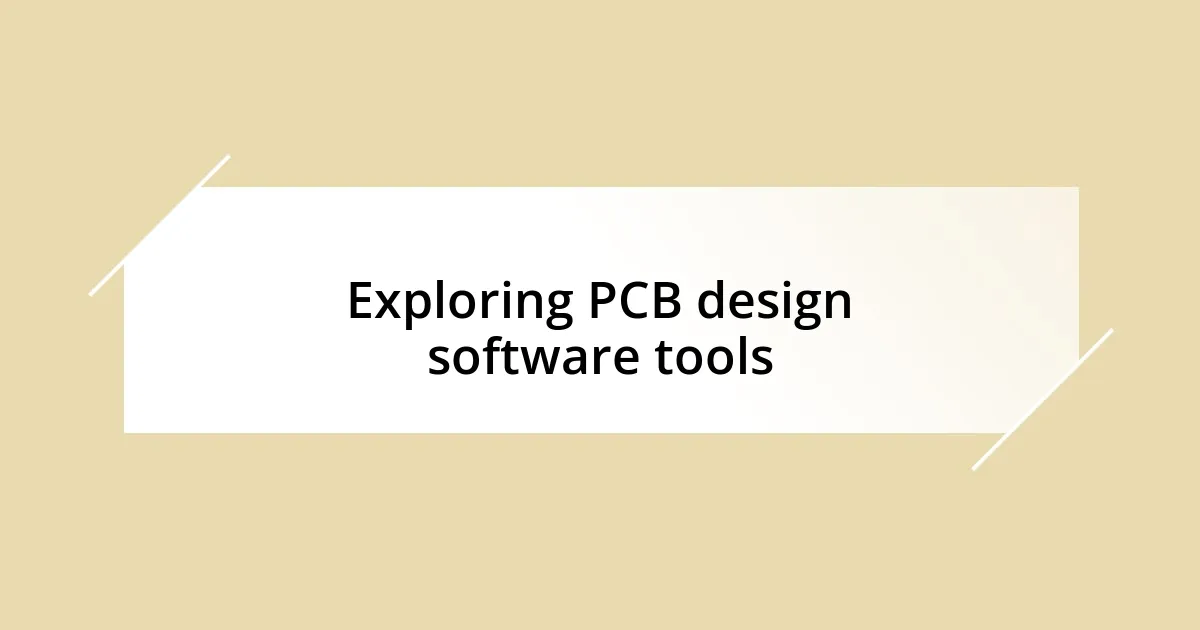 Exploring PCB design software tools