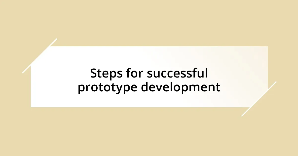 Steps for successful prototype development