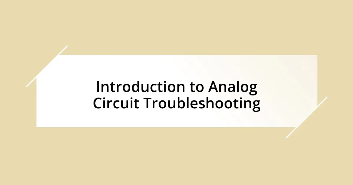 Introduction to Analog Circuit Troubleshooting