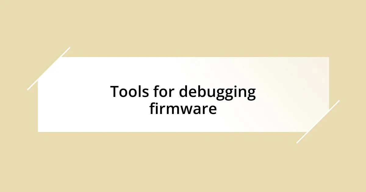 Tools for debugging firmware