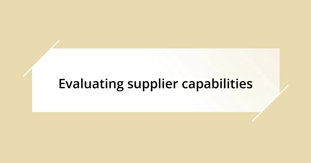 Evaluating supplier capabilities