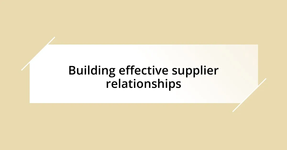 Building effective supplier relationships