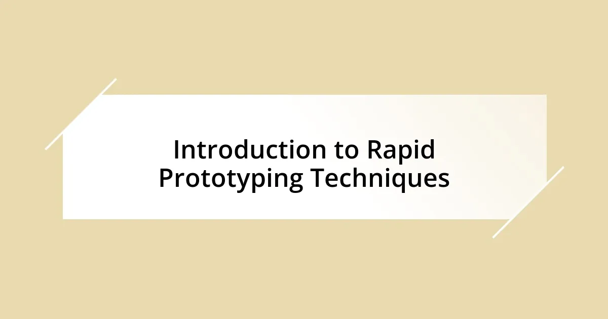 Introduction to Rapid Prototyping Techniques