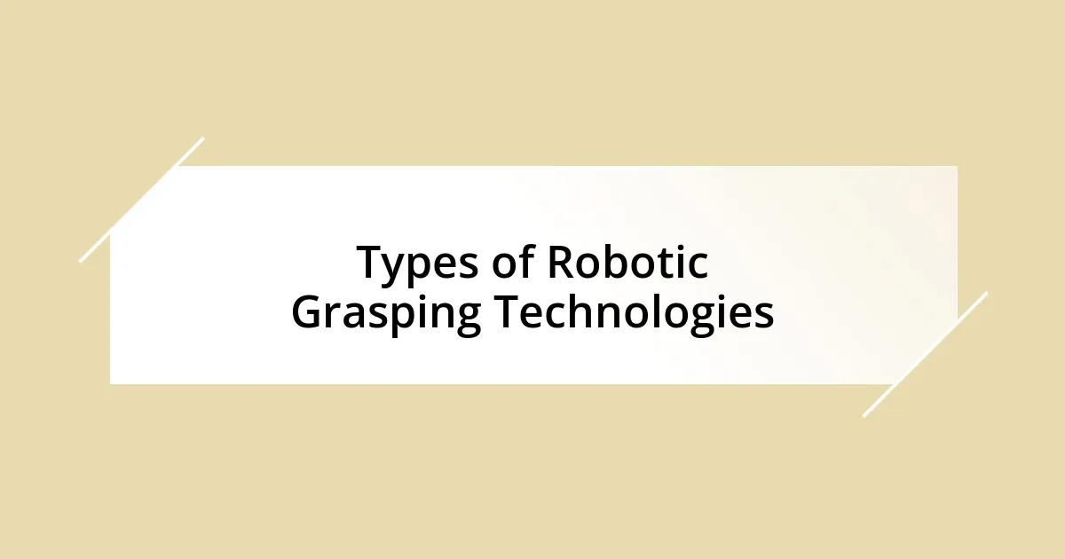 Types of Robotic Grasping Technologies