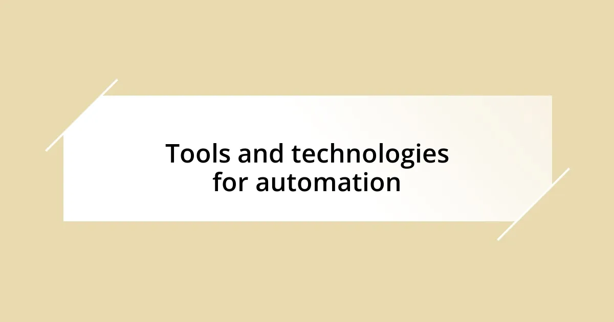 Tools and technologies for automation