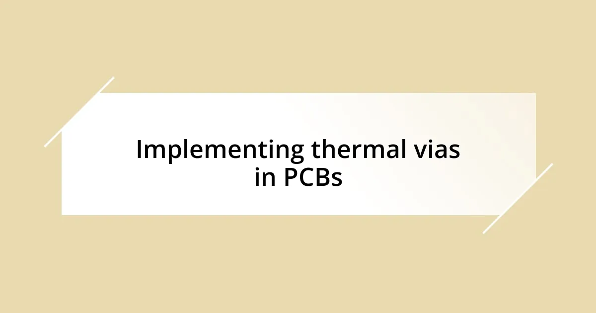 Implementing thermal vias in PCBs