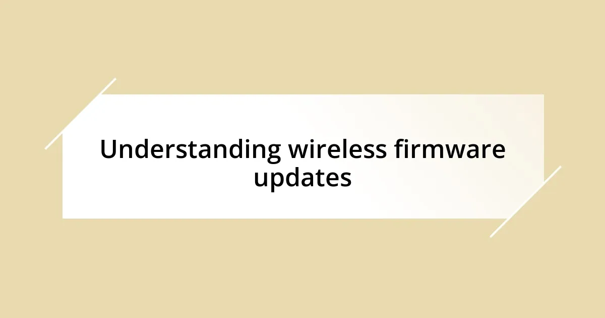 Understanding wireless firmware updates