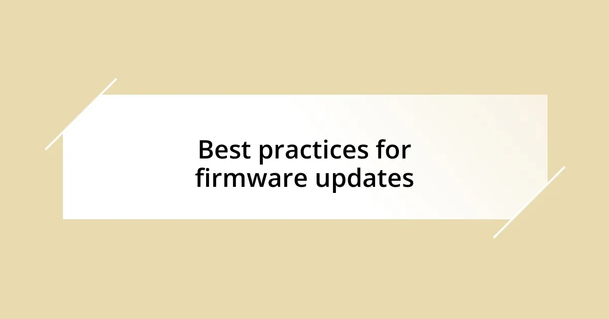 Best practices for firmware updates