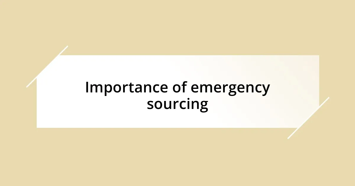 Importance of emergency sourcing