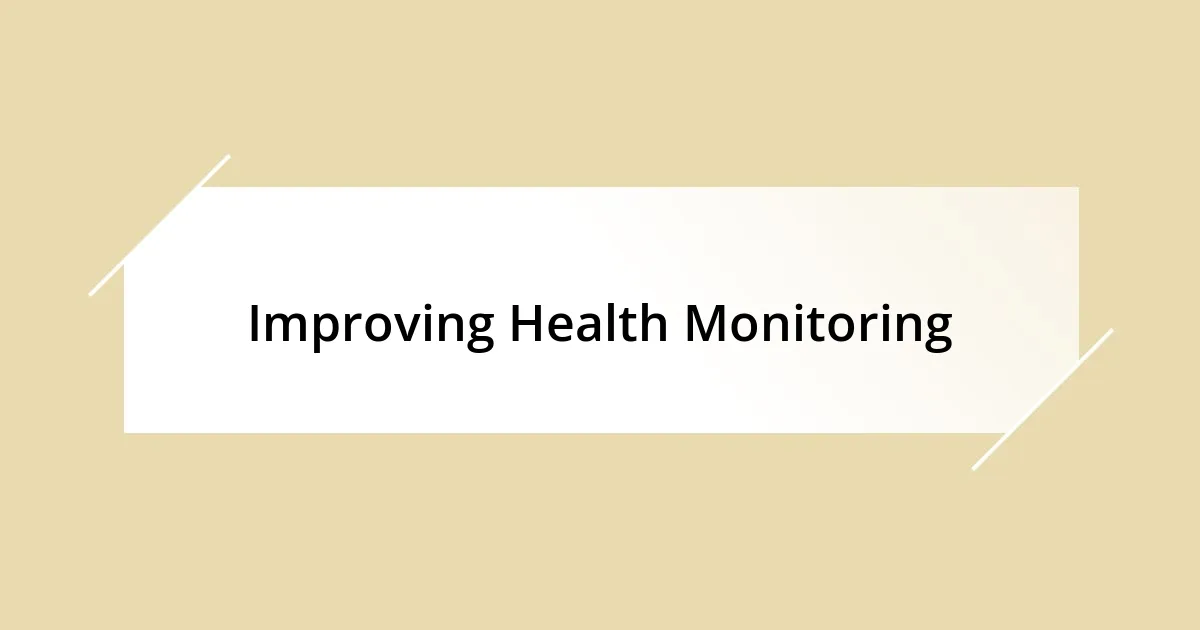 Improving Health Monitoring