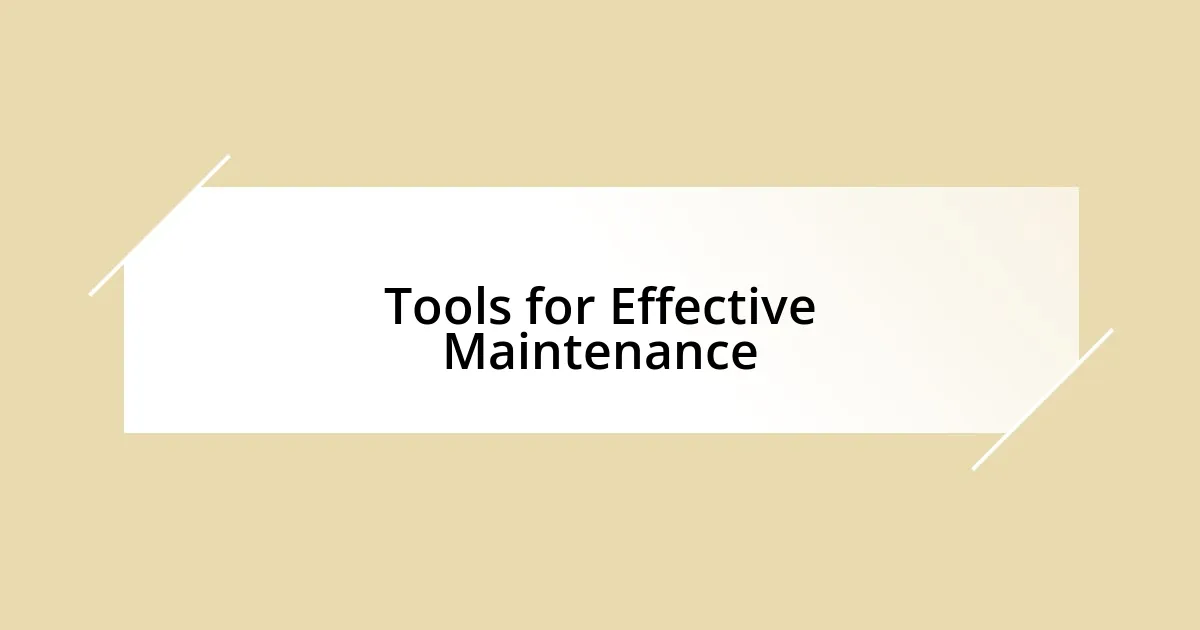 Tools for Effective Maintenance