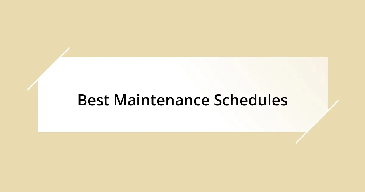 Best Maintenance Schedules