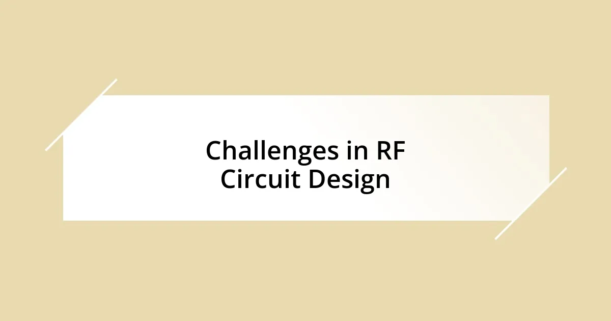 Challenges in RF Circuit Design