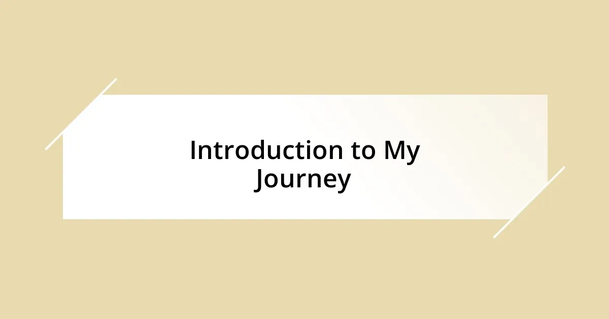 Introduction to My Journey