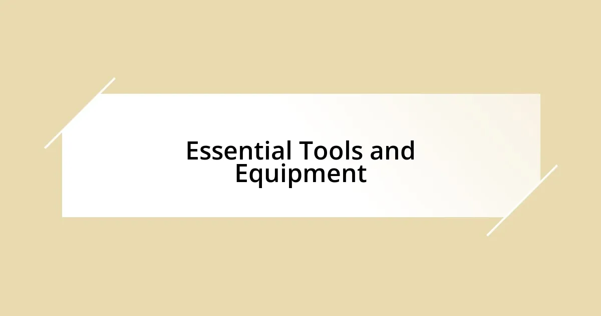 Essential Tools and Equipment