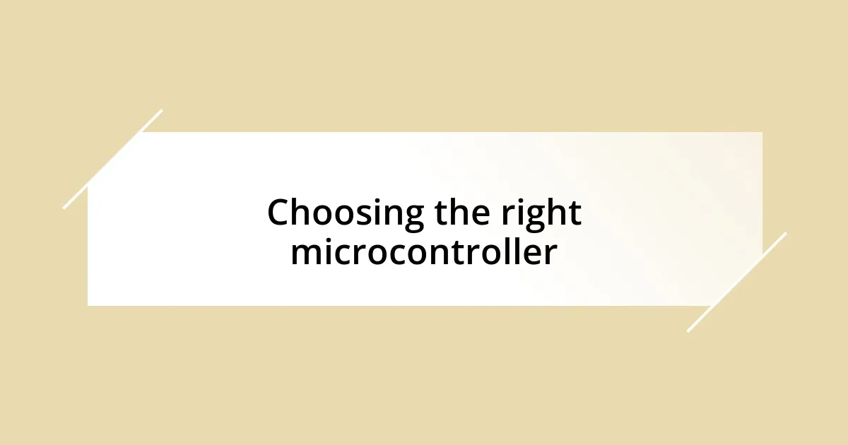 Choosing the right microcontroller