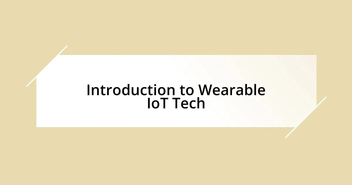 Introduction to Wearable IoT Tech