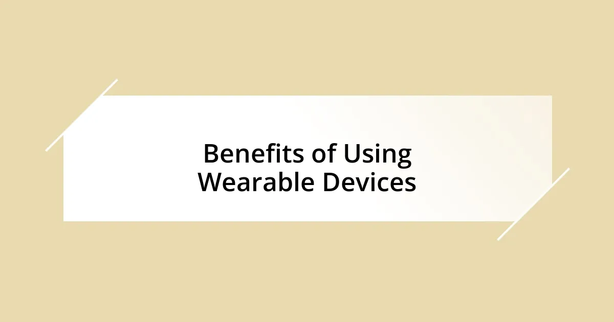 Benefits of Using Wearable Devices