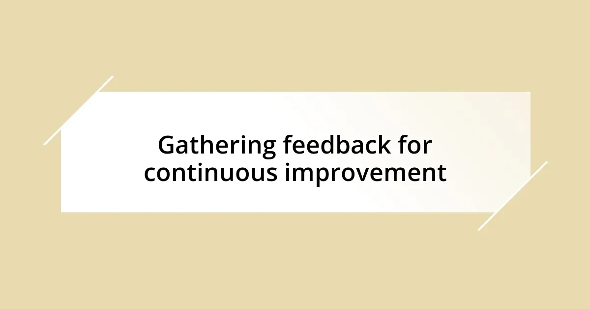 Gathering feedback for continuous improvement